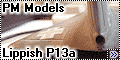 PM Models 1/72 Lippish P13a