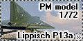 PM model 1/72 Lippisch P13a